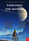 Tales From The Universe: Ten Amazing Stories From Tomorrow by Daniel M. Bensen