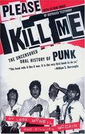 Please Kill Me: The Uncensored Oral History of Punk by Legs McNeil