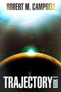 Trajectory Book 1 (New Providence #1) by Robert M. Campbell