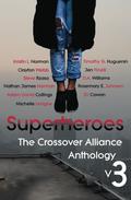 Superheroes: The Crossover Alliance Anthology V3 by Timothy G. Huguenin