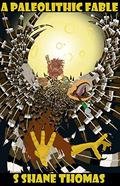 A Paleolithic fable by S. Shane Thomas