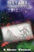 Distant Origins: An Anki Legacies Science Fantasy for Young Adults by S. Shane Thomas