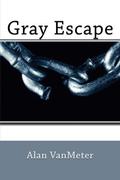 Gray Escape by Alan VanMeter