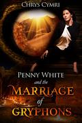 The Marriage of Gryphons (Penny White #3) by Chrys Cymri