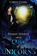 The Cult of Unicorns (Penny White #2) by Chrys Cymri