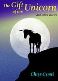 The Gift of the Unicorn: and other stories by Chrys Cymri