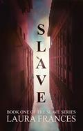 Slave (Slave #1) by Laura Frances