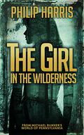 The Girl in the Wilderness (Leah King #2) by Philip Harris