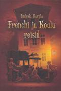 Frenchi ja Koulu reisid (French ja Koulu #3) by Indrek Hargla