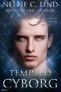 Tempted Cyborg (Bound by Her #1.5) by Nellie C. Lind