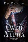 Oath of the Alpha (Blood Rites Duet #2) by Eva Dresden