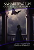 Kanariefågeln och fladdermusen by Mattias Lönnebo