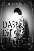 Dark and Dreadful Things by Kelly Martin