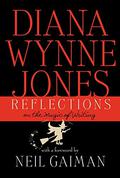 Reflections: On the Magic of Writing by Diana Wynne Jones