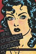 She Changed Comics: The Untold Story of the Women Who Changed Free Expression in Comics by Cece Bell