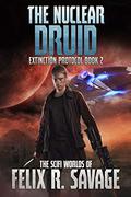 The Nuclear Druid (Extinction Protocol #2) by Felix R. Savage