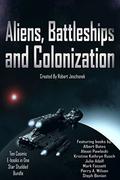Aliens, Battleships and Colonization by Robert T. Jeschonek