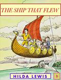 The Ship That Flew: Historical Fiction for Teens by Hilda Lewis