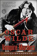 Oscar Wilde and the Vampire Murders: A Mystery (Oscar Wilde Murder Mysteries #4) by Gyles Brandreth