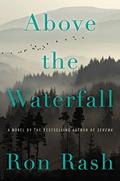 Above the Waterfall [Paperback] [Mar 02, 2017] Ron Rash by Ron Rash