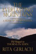 The Everlasting Mountains: A Novel of the Revolution (Thorns in Eden #2) by Rita Gerlach