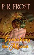 Hounding The Moon (Tess Noncoire #1) by P.R. Frost