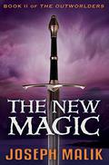 The New Magic (The Outworlders #2) by Joseph Malik