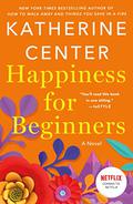 Happiness for Beginners by Katherine Center, Marguerite Gavin
