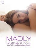 Madly (New York #2) by Ruthie Knox