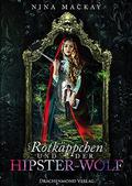 Rotkäppchen und der Hipster-Wolf by Nina MacKay