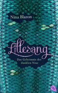 Lillesang. Das Geheimnis der dunklen Nixe by Nina Blazon