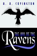 The Hill of the Ravens (Northwest Independence Novels #4) by H.A. Covington