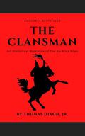 The Clansman: An Historical Romance of the Ku Klux Klan (The Reconstruction Trilogy #2) by Thomas Dixon Jr.