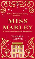 Miss Marley: A Christmas ghost story - a prequel to A Christmas Carol by Vanessa Lafaye, Rebecca Mascull
