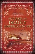 The Case of the Deadly Doppelganger (Dr Ribero's Agency of the Supernatural #2) by Lucy Banks