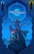 Threadworlds by Bryan Konietzko