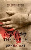 Cast From the Earth by Leandra Vane