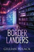 Borderlanders by Gillian Polack