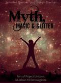 Myth, Magic and Glitter: A Lesbian YA Short Story Collection  (Project Unicorn) by Sarah Diemer