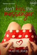Don't Kiss the Messenger (Edgelake High School #1) by Katie Ray