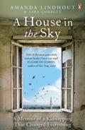 A House in the Sky: A Memoir of a Kidnapping That Changed Everything by Sara Corbett