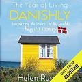 The Year of Living Danishly: My Twelve Months Unearthing the Secrets of the World's Happiest Country by Lucy Price-Lewis