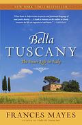 Bella Tuscany by Frances Mayes