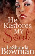 He Restores My Soul by LaShonda Bowman
