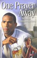 One Prayer Away by Kendra Norman-Bellamy