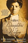 Daughters of a Nation: A Black Suffragette Historical Romance Anthology by Lena Hart