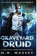 Graveyard Druid by M.D. Massey