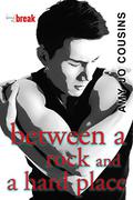 Between a Rock and a Hard Place (Bend or Break #6-7) by Amy Jo Cousins