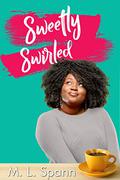 Sweetly Swirled by M.L. Spann