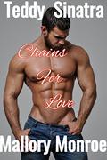 Teddy Sinatra: Chains For Love by Mallory Monroe